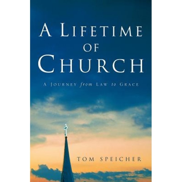A Lifetime of Church, Tom Speicher (Author)