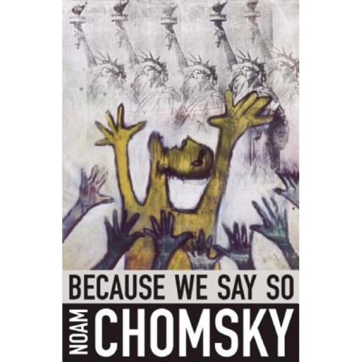 Because We Say So, Noam Chomsky (Author)