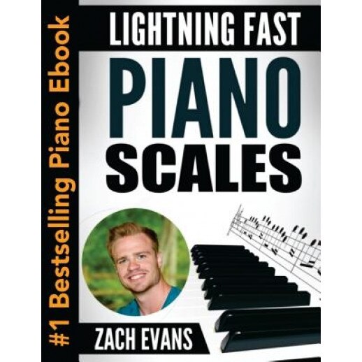 Lightning Fast Piano Scales: A Proven Method to Get Fast Piano Scales in 5 Minutes a Day, Zach Evans (Author)
