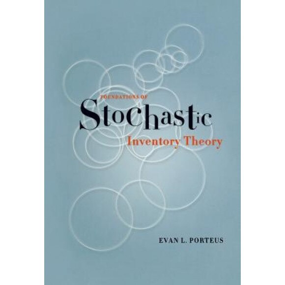 Foundations of Stochastic Inventory Theory - Evan L. Porteus (Author)