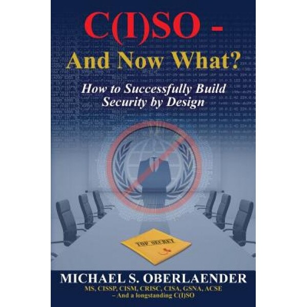 C(i)So - And Now What?: How to Successfully Build Security by Design - Michael S. Oberlaender (Author)