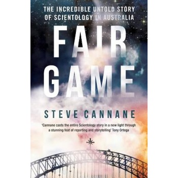Fair Game: The Incredible Untold Story of Scientology in Australia, Steve Cannane (Author) Fair Game: The Incredible Untold Story of Scientology in Australia, Steve Cannane (Author)
