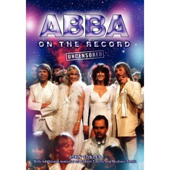 Abba on the Record Uncensored, John Tobler (Author)