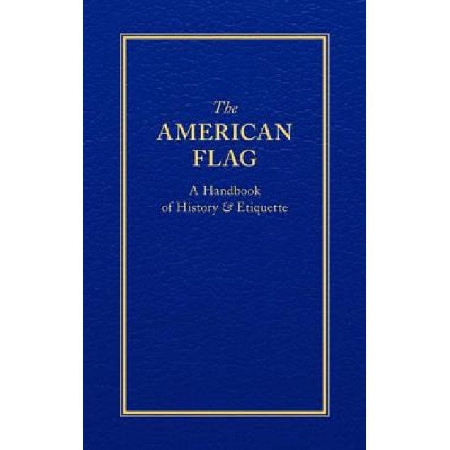 The American Flag: A Handbook of History & Etiquette, Applewood Books (Author)