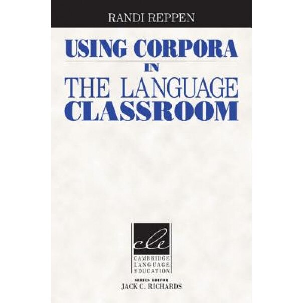 Using Corpora in the Language Classroom, Randi Reppen (Author)