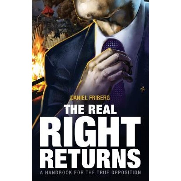 The Real Right Returns, Daniel Friberg (Author)