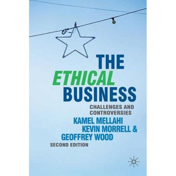 The Ethical Business: Challenges and Controversies, Kamel Mellahi (Author)