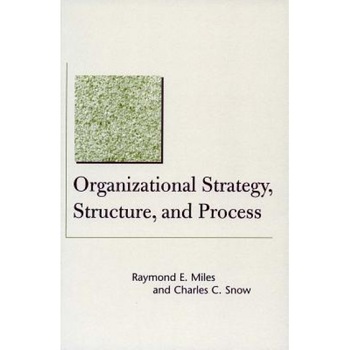 Organizational Strategy, Structure, and Process - Raymond E. Miles (Author) Organizational Strategy, Structure, and Process - Raymond E. Miles (Author)