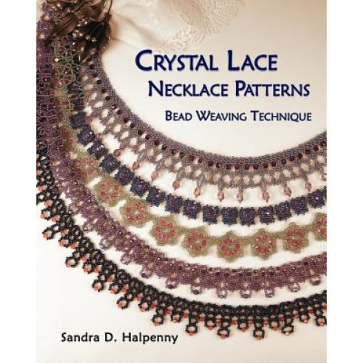 Crystal Lace Necklace Patterns, Bead Weaving Technique, Sandra D. Halpenny (Author)