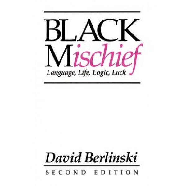 Black Mischief: Language, Life, Logic, Luck, David Berlinski (Author)