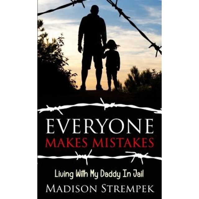 Everyone Makes Mistakes: Living with My Daddy in Jail, Madison Strempek (Author)