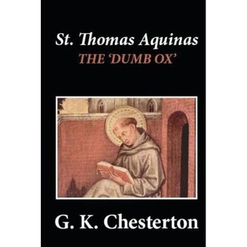 St. Thomas Aquinas: 'The Dumb Ox', G. K. Chesterton (Author) St. Thomas Aquinas: 'The Dumb Ox', G. K. Chesterton (Author)