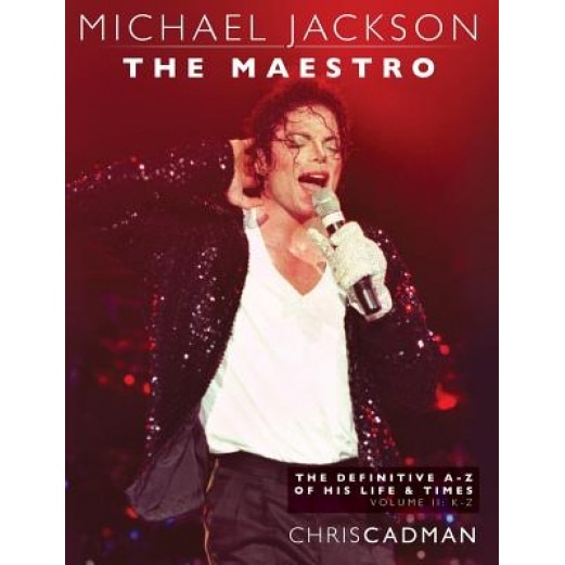 Michael Jackson the Maestro the Definitive A-Z Volume II - K-Z, Chris Cadman (Author)