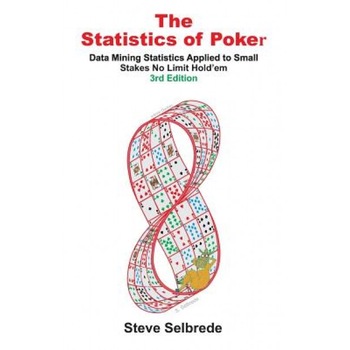 The Statistics of Poker: Data Mining Statistics Applied to Small Stakes No Limit Hold'em, Steve Selbrede (Author) The Statistics of Poker: Data Mining Statistics Applied to Small Stakes No Limit Hold'em, Steve Selbrede (Author)