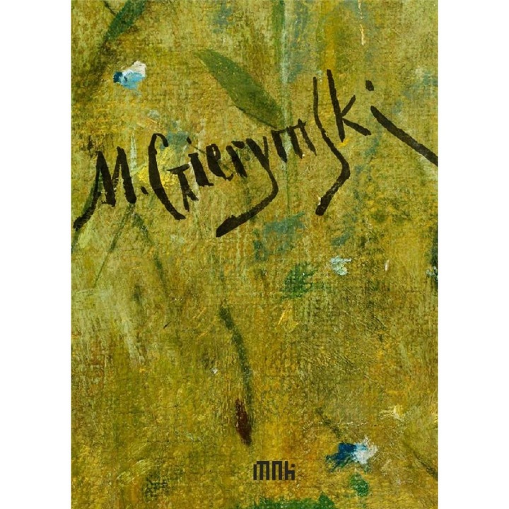 Maksymilian Gierymski. Katalog dziel zebranych, Muzeum Narodowe w Krakowie, Elzbieta Zygier/Piotr Fraczek/Aleksandra Krypczyk-De Barra