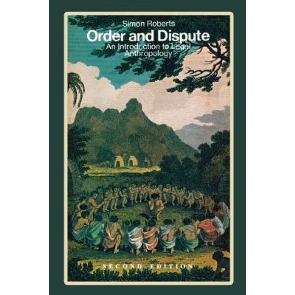 Order and Dispute: An Introduction to Legal Anthropology, Simon Roberts (Author)