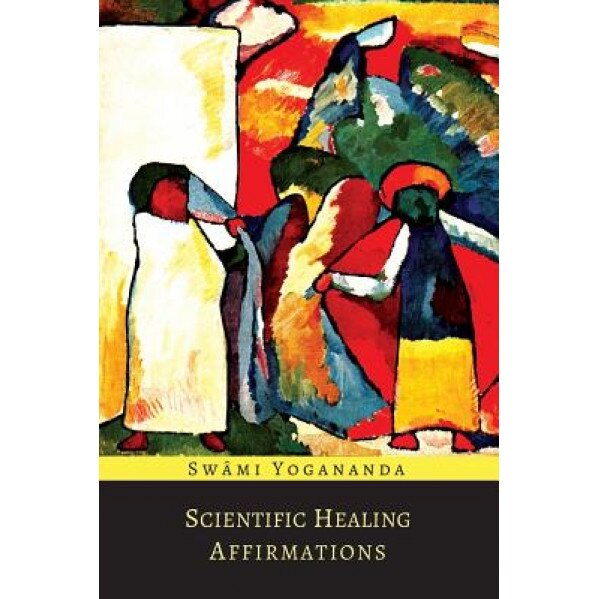 Scientific Healing Affirmations, Paramahansa Yogananda (Author)