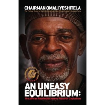 An Uneasy Equilibrium - Commemorative Edition: The African Revolution Versus Parasitic Capitalism, Omali Yeshitela (Author) An Uneasy Equilibrium - Commemorative Edition: The African Revolution Versus Parasitic Capitalism, Omali Yeshitela (Author)
