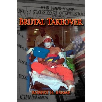 Brutal Takeover: The Story Behind the Seizure of the Global Stanford Financial Group and Criminal Prosecution of Billionaire R. Allen S, Robert H. Brame (Author) Brutal Takeover: The Story Behind the Seizure of the Global Stanford Financial Group and Criminal Prosecution of Billionaire R. Allen S, Robert H. Brame (Author)