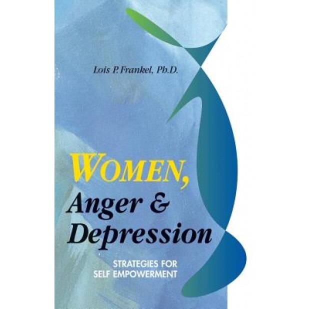 Women, Anger & Depression, Lois P. Frankel