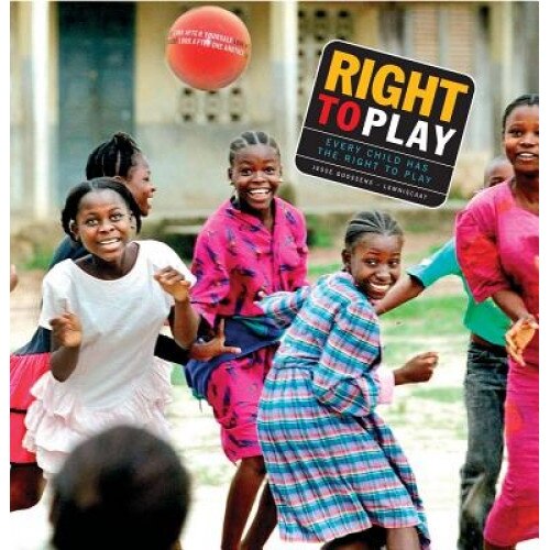 Right to Play: Every Child Has the Right to Play, Jesse Goossens (Author)