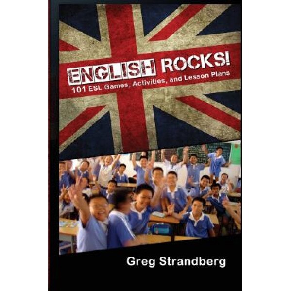 English Rocks! 101 ESL Games, Activities, and Lesson Plans, Greg Strandberg (Author)