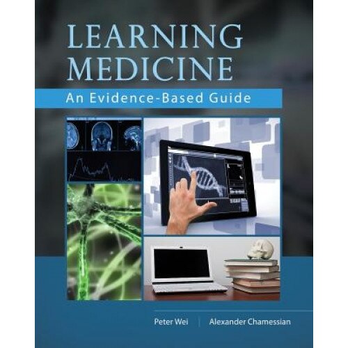 Learning Medicine: An Evidence-Based Guide - Dr Peter Wei (Author)