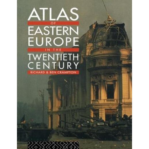 Atlas of Eastern Europe in the Twentieth Century, Richard Crampton (Author)