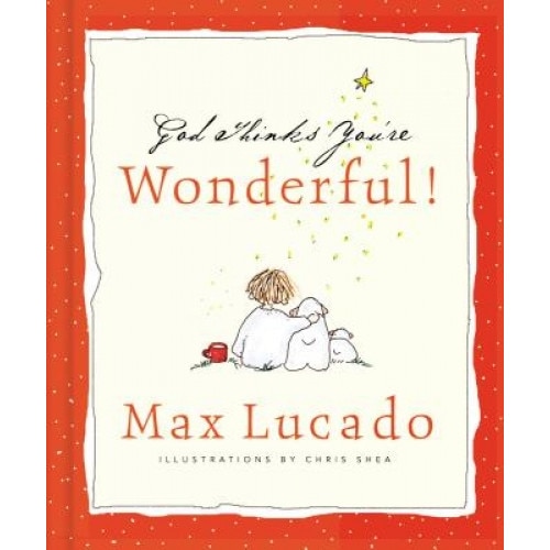 God Thinks You're Wonderful, Max Lucado, Chris Shea