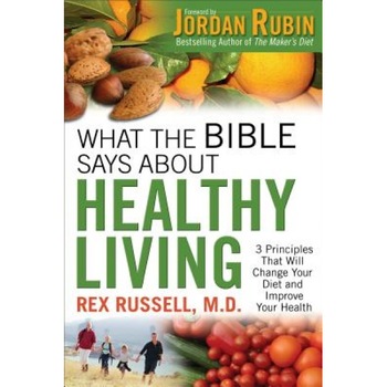 What the Bible Says about Healthy Living, Rex Russell (Author) What the Bible Says about Healthy Living, Rex Russell (Author)