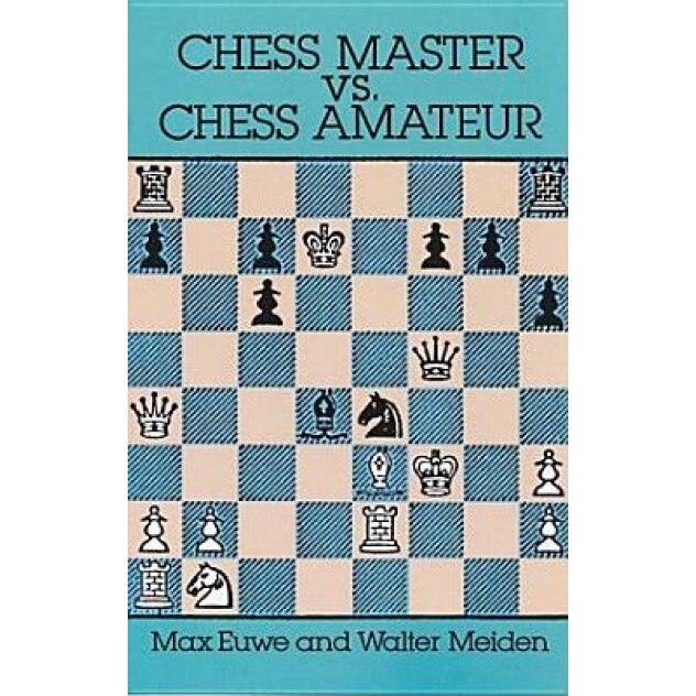 Chess Master vs. Chess Amateur, Max Euwe (Author)
