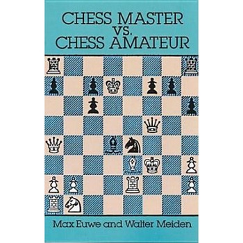 Chess Master vs. Chess Amateur, Max Euwe (Author) Chess Master vs. Chess Amateur, Max Euwe (Author)