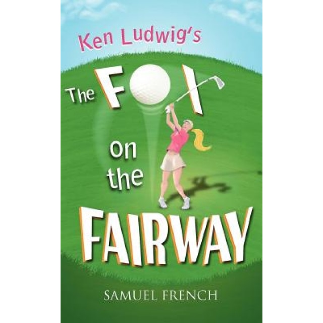 The Fox on the Fairway, Ken Ludwig (Author)