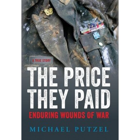 The Price They Paid: Enduring Wounds of War, Michael Putzel (Author)