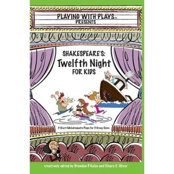 Shakespeare's Twelfth Night for Kids, Brendan P. Kelso (Author) Shakespeare's Twelfth Night for Kids, Brendan P. Kelso (Author)