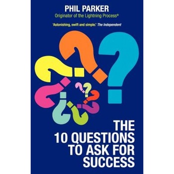 The Ten Questions to Ask for Success, Phil Parker (Author) The Ten Questions to Ask for Success, Phil Parker (Author)