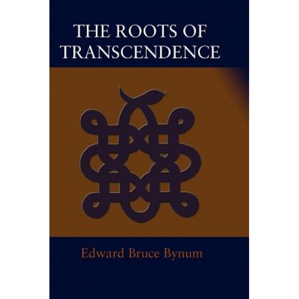 The Roots of Transcendence - Edward Bruce Bynum (Author)