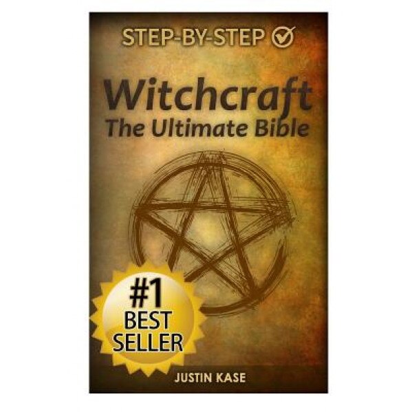 Witchcraft: The Ultimate Bible: The Definitive Guide on the Practice of Witchcraft, Spells, Rituals and Wicca, Justin Kase (Author)