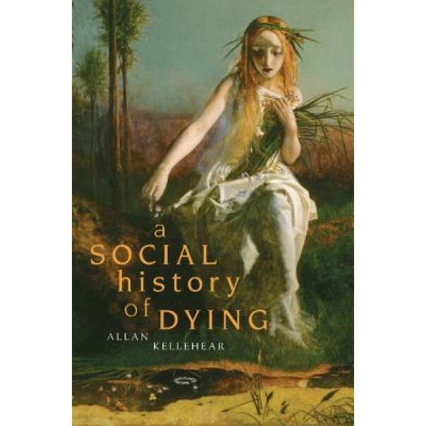 A Social History of Dying, Allan Kellehear (Author)