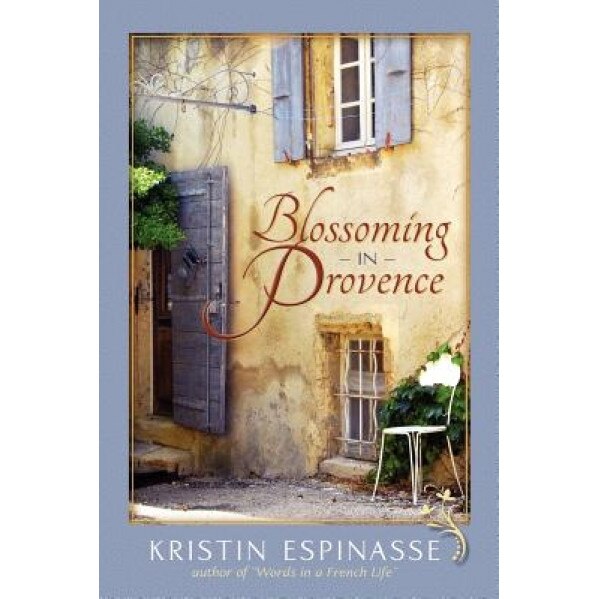 Blossoming in Provence, Kristin Espinasse (Author)