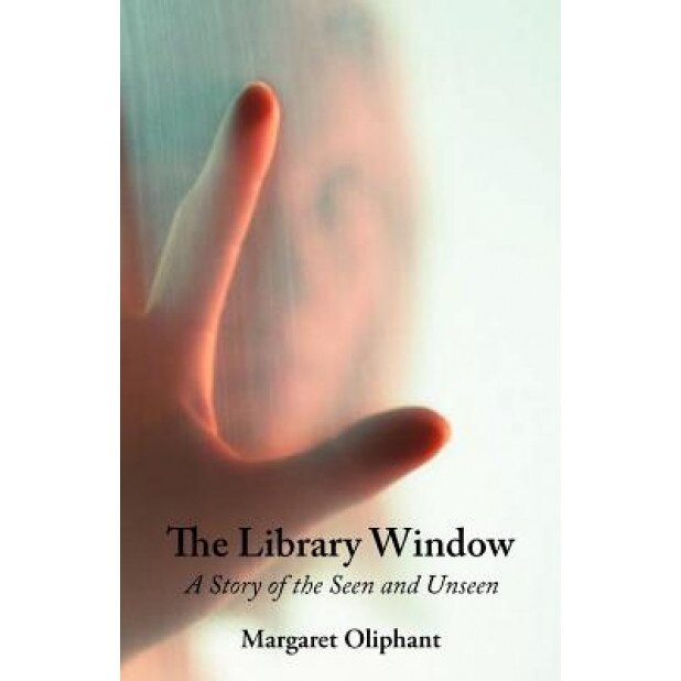 The Library Window, Margaret Wilson Oliphant (Author)