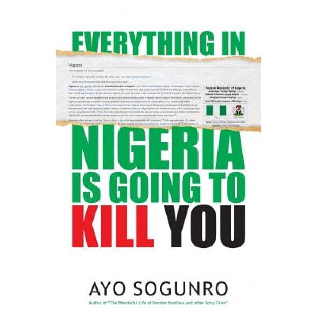 Everything in Nigeria Is Going to Kill You, Ayo Sogunro (Author)