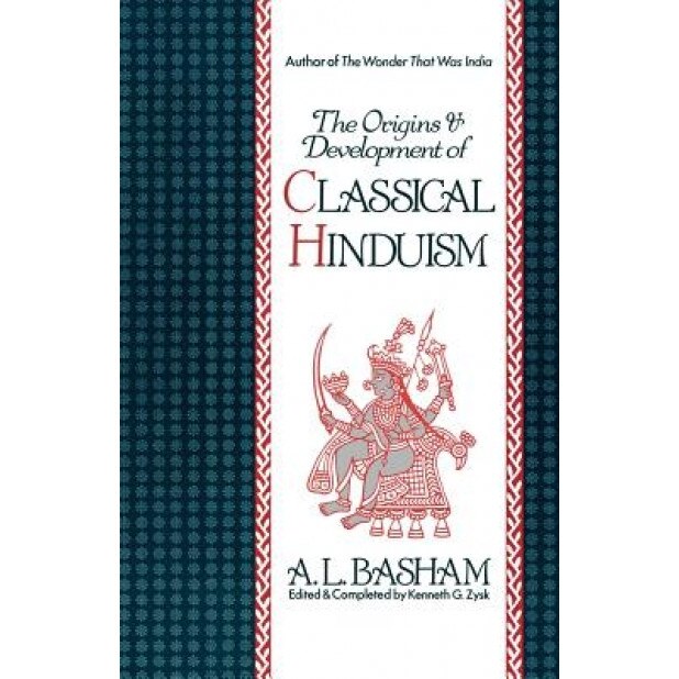 The Origins and Development of Classical Hinduism, A. L. Basham