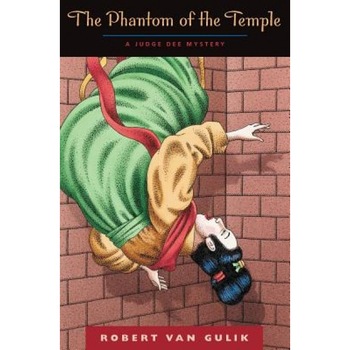 The Phantom of the Temple: A Judge Dee Mystery, Robert Hans Van Gulik, Robert Van Gulik The Phantom of the Temple: A Judge Dee Mystery, Robert Hans Van Gulik, Robert Van Gulik