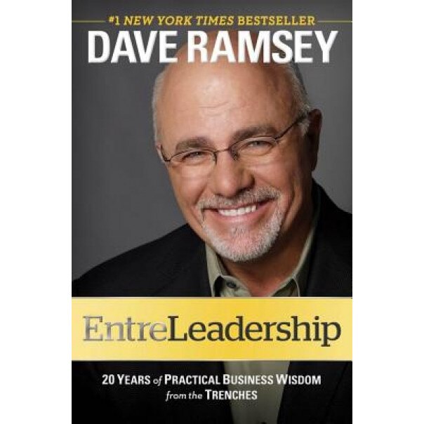 Entreleadership: 20 Years of Practical Business Wisdom from the Trenches - Dave Ramsey (Author)
