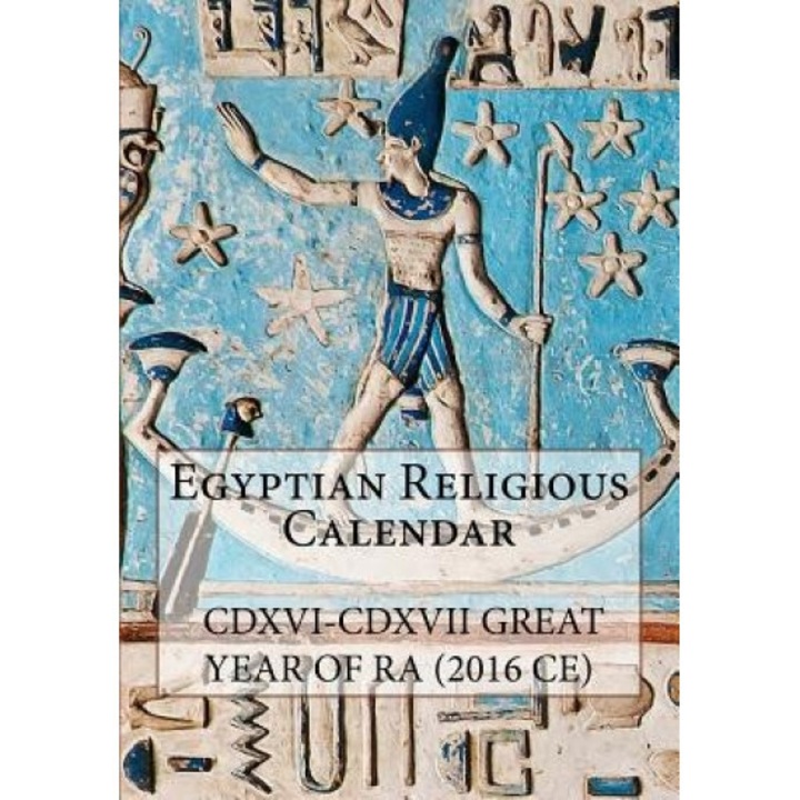 Egyptian Religious Calendar: CDXVI-CDXVII Great Year of Ra (2016 Ce), Luigi Tripani (Author)