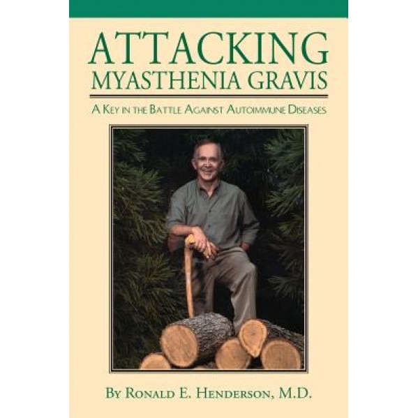 Attacking Myasthenia Gravis, Ronald E. Henderson (Author)