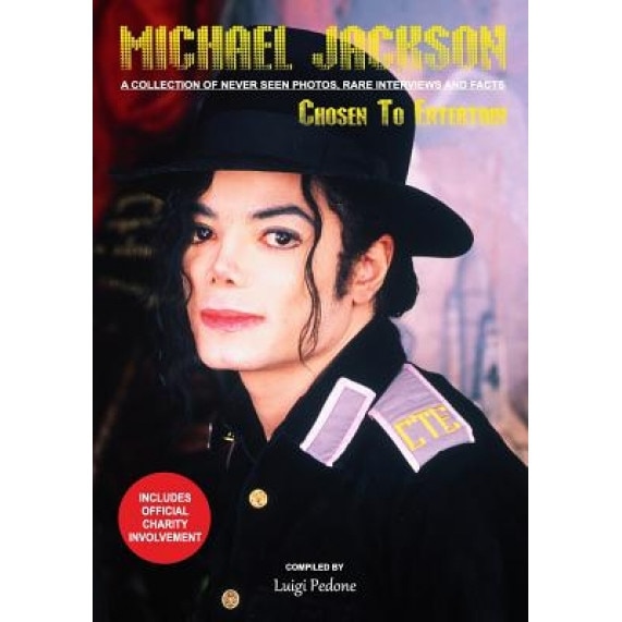 Michael Jackson - Chosen to Entertain: A Collection of Never Seen Photos, Rare Interviews and Facts, Luigi Pedone (Author)