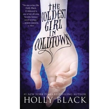 The Coldest Girl in Coldtown, Holly Black (Author) The Coldest Girl in Coldtown, Holly Black (Author)