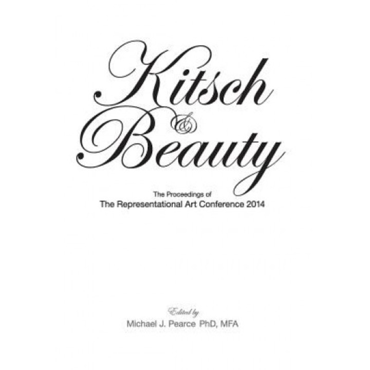 Kitsch & Beauty: The Proceedings of the Representational Art Conference 2014, Selected Conference Presentors (Author)
